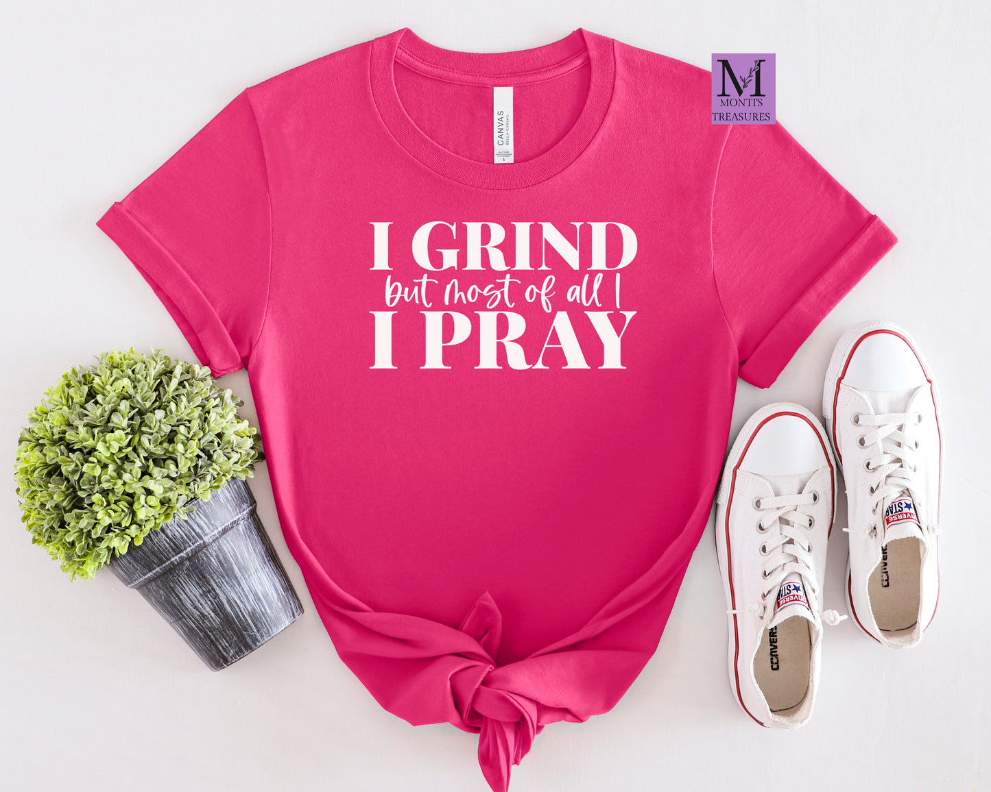 I Grind But Most Of All I Pray