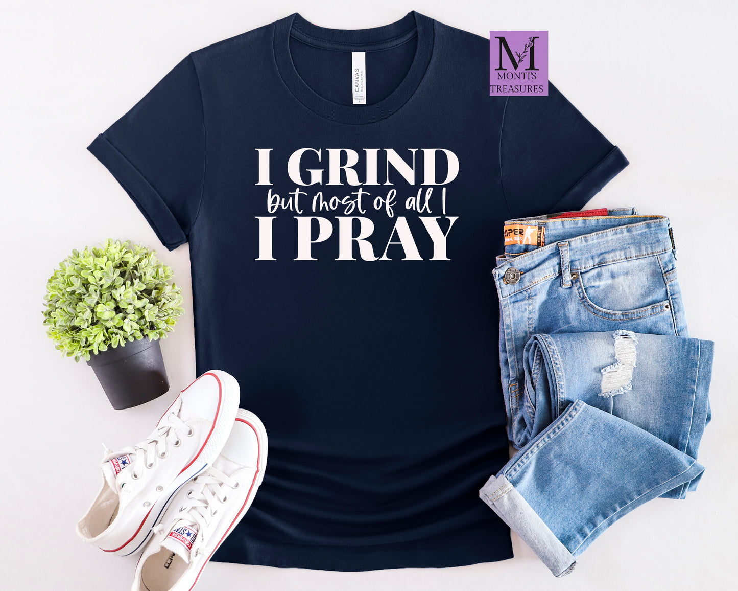 I Grind But Most Of All I Pray