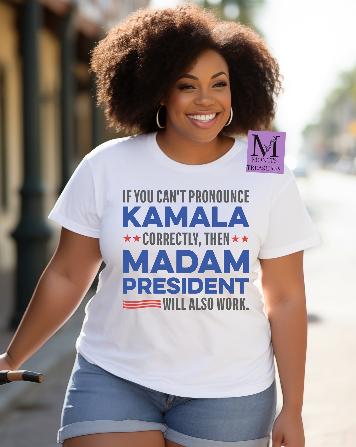 If You Can't Pronounce Kamala Correctly, Then Madam President Will Also Work Shirt