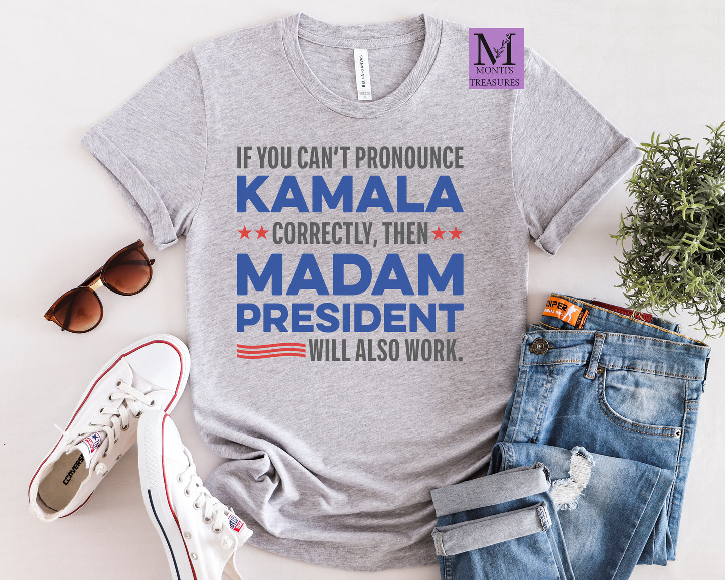 If You Can't Pronounce Kamala Correctly, Then Madam President Will Also Work Shirt